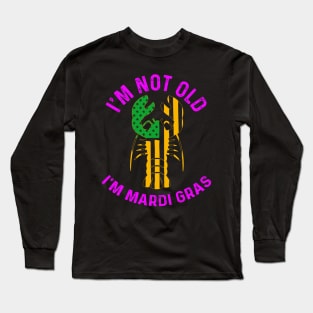 I'M NOT OLD I'M MARDI GRAS Long Sleeve T-Shirt